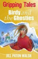 Birdy And The Ghosties di Jill Paton Walsh edito da Hachette Children\'s Books