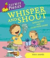 Whisper and Shout. Kate Ruttle di Kate Ruttle edito da PAPERBACKSHOP UK IMPORT