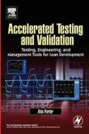 Accelerated Testing and Validation di Alex Porter edito da NEWNES