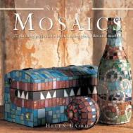 New Crafts: Mosaics di Helen Baird edito da Anness Publishing