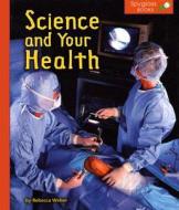 Science and Your Health di Rebecca Weber edito da Compass Point Books