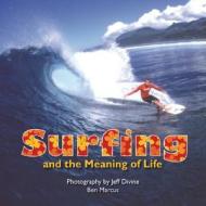 Surfing And The Meaning Of Life di Ben Marcus edito da Motorbooks International