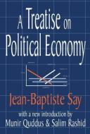 A Treatise on Political Economy di Jean-Baptiste Say edito da Taylor & Francis Inc