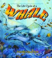 The Life Cycle of a Whale di Bobbie Kalman, Karuna Thal edito da Crabtree Publishing Company
