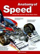 Anatomy of Speed: Inside the World of Top Racing Cars di T. Jackson edito da Chartwell Books