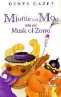 Minnie and Moo and the Musk of Zorro di Denys Cazet, DK Publishing edito da DK Publishing (Dorling Kindersley)