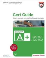 Comptia A+ 220-901 And 220-902 Cert Guide, Academic Edition di Mark Edward Soper, David L. Prowse, Scott Mueller edito da Pearson Education (us)