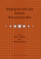 Bridging the Skills Gap between Work and Education di T. F. Brandsma, Wim J. Nijhof edito da Springer Netherlands