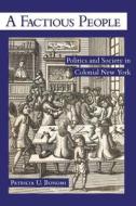 A Factious People di Patricia U. Bonomi edito da Cornell University Press