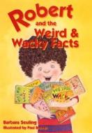 Robert and the Weird and Wacky Facts di Barbara Seuling edito da CRICKET BOOKS