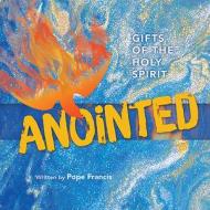 Anointed: Gifts of the Holy Spirit (Hc) di Francis edito da PAULINE BOOKS & MEDIA