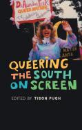 Queering The South On Screen edito da University Of Georgia Press
