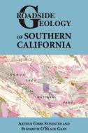 Roadside Geology of Southern California di Arthur G. Sylvester, Elizabeth O'Black Gans edito da MOUNTAIN PR