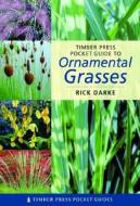 Timber Press Pocket Guide To Ornamental Grasses di Rick Darke edito da Timber Press