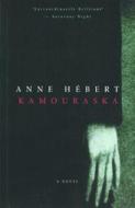 Kamouraska di Anne Herbert, Anne Hebert edito da House of Anansi Press