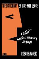 The Dictionary of Bias-Free Usage di Rosalie Maggio edito da Greenwood