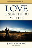 Love Is Something You Do di John R. Bisagno edito da LucidBooks