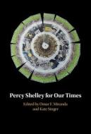 Percy Shelley for Our Times edito da CAMBRIDGE