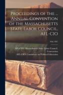 Proceedings of the ... Annual Convention of the Massachusetts State Labor Council, AFL-CIO; 10th 1967 edito da LIGHTNING SOURCE INC