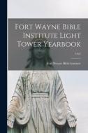 Fort Wayne Bible Institute Light Tower Yearbook; 1942 edito da LIGHTNING SOURCE INC