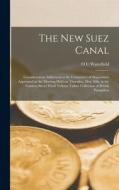 The new Suez Canal: Considerations Addressed to the Committee of Shipowners Appointed at the Meeting Held on Thursday, May 10th, at the Ca di O. C. Waterfield edito da LEGARE STREET PR