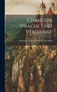 Chaucers Sprache und Verskunst di Bernhard Aegidius Konrad Ten Brink edito da LEGARE STREET PR