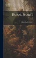 Rural Sports; Volume 2 di William Barker Daniel edito da LEGARE STREET PR