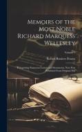Memoirs of the Most Noble Richard Marquess Wellesley: Comprising Numerous Letters and Documents, Now First Published From Original Mss; Volume 1 di Robert Rouiere Pearce edito da LEGARE STREET PR