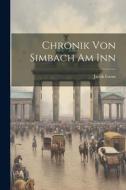 Chronik Von Simbach Am Inn di Jacob Gross edito da LEGARE STREET PR