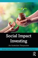 Social Impact Investing di Stewart Jones, Helena de Anstiss, Carmen Garcia edito da Taylor & Francis Ltd
