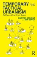 Temporary And Tactical Urbanism di Quentin Stevens, Kim Dovey edito da Taylor & Francis Ltd