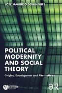 Political Modernity And Social Theory di Jose MaurÂ¡cio Domingues edito da Taylor & Francis Ltd
