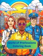 World of Professions Coloring Book di Arindam Hazra edito da Creative Thoughts