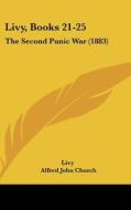 Livy, Books 21-25: The Second Punic War (1883) di Livy edito da Kessinger Publishing