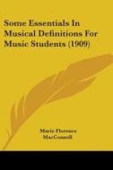 Some Essentials In Musical Definitions For Music Students (1909) edito da Nobel Press