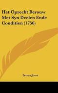 Het Oprecht Berouw Met Syn Deelen Ende Conditien (1756) di Petrus Juvet edito da Kessinger Publishing