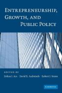 Entrepreneurship, Growth, and Public Policy edito da Cambridge University Press
