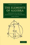 The Elements of Algebra di James Wood edito da Cambridge University Press