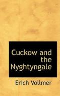 Cuckow And The Nyghtyngale di Erich Vollmer edito da Bibliolife