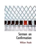Sermon On Confirmation di William Meade edito da Bibliolife