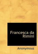 Francesca Da Rimini di Anonymous edito da Bibliolife