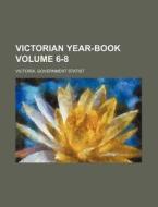 Victorian Year-Book Volume 6-8 di Victoria Government Statist edito da Rarebooksclub.com