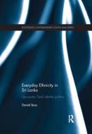 Everyday Ethnicity in Sri Lanka di Daniel (Fairfield University Bass edito da Taylor & Francis Ltd