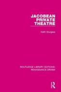 Jacobean Private Theatre di Keith Sturgess edito da Taylor & Francis Ltd