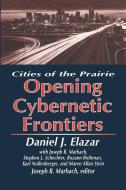 The Opening of the Cybernetic Frontier di Marshall DeRosa, Daniel Elazar edito da Taylor & Francis Ltd