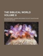 The Biblical World 54 di William Rainey Harper edito da Rarebooksclub.com