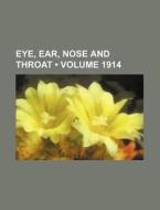 Eye, Ear, Nose And Throat (volume 1914) di Books Group edito da General Books Llc