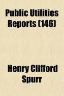 Public Utilities Reports 146 di Henry Clifford Spurr edito da General Books