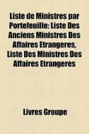 Liste De Ministres Par Portefeuille: Lis di Livres Groupe edito da Books LLC