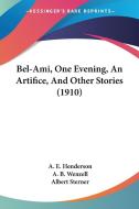 Bel-Ami, One Evening, an Artifice, and Other Stories (1910) edito da Kessinger Publishing